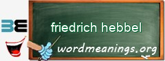 WordMeaning blackboard for friedrich hebbel
